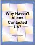 Why Haven't Aliens Contacted Us? by Lenny Everson
