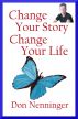 Change Your Story-Change Your Life! by Don Nenninger