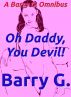 Oh Daddy, You Devil! (A Barry G. Omnibus) by Barry G.