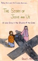 Cover for 'The Story of Jesus and Us: A Love Story in the Shadow of the Cross'