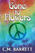 Gone to Flowers by C. M. Barrett
