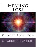 Cover for 'Healing Loss: Choose Love Now'