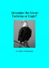 Alexander the Great: Tactician or Eagle? by John J. Donnangelo