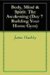 Body, Mind & Spirit: The Awakening (Day 7:Building Your Home Gym) by James Hackley