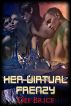 Her Virtual Frenzy by Dee Brice