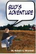 Bud's Adventure by Robert Worstell