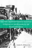 Cover for 'The First Transcontinental Railroad: A History of the Building of the Pacific Railroad'