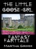 The Little Goose-Girl  -Fantasy Fairy Tale by Martha Grimm