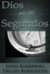 Dios en 60 Segundos by John Ankerberg