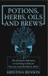 Potions, Herbs, Oils and Brews by Kristina Benson