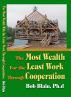The Most Wealth: For the Least Work Through Cooperation by Bob Blain