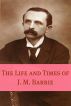 The Life and Times of J.M. Barrie (Annotated) by BookCaps 