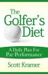 The Golfer's Diet: A Daily Plan for Par Performance by Scott Kramer
