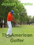 The American Golfer: A Novel of Sexual Addiction by Joseph Veramu