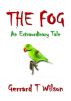 The Fog: An Extraordinary Tale by Gerrard Wlson