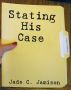Stating His Case:  A Novel by Jade C. Jamison