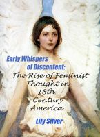 Cover for 'Early Whispers of Discontent: The Rise of Feminist Thought in 18th Century America'