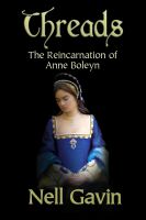 Cover for 'Threads: The Reincarnation of Anne Boleyn'