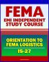 21st Century FEMA Study Course: Orientation to FEMA Logistics (IS-27) - Support to Disaster Relief by Progressive Management