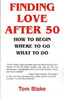 Cover for 'Finding Love After 50: How To Begin. Where To Go. What To Do'