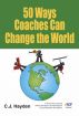 50 Ways Coaches Can Change the World by C.J. Hayden