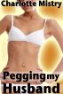 Pegging my Husband by Charlotte Mistry