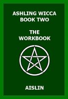 Cover for 'Ashling Wicca, Book Two: The Workbook'