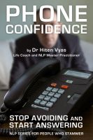 Cover for 'Phone Confidence - Stop Avoiding and Start Answering (NLP series for people who stammer)'