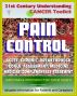 21st Century Understanding Cancer Toolkit: Pain Control in Cancer - Acute, Chronic, Breakthrough, Neuropathic, Medicine, Complementary Treatments, Goals, Assessment by Progressive Management