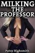 Milking The Professor (Lactation MMF Menage a Trois) by Patsy Highsmith