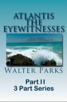 Cover for 'Atlantis The Eyewitnesses Part II The Atlantians and Their Legacy'
