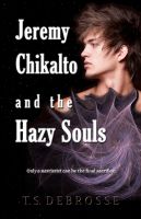 Cover for 'Jeremy Chikalto and the Hazy Souls'