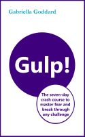 Cover for 'Gulp! : The seven-day crash course to master fear and break through any challenge'