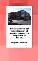 Cover for 'Business Model for  Redevelopment of Derelict  Commercial Properties in the UK'
