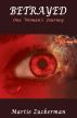 BETRAYED - One Womanâ€™s Journey by Martie Zuckerman