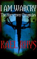 Cover for 'I Am Warcry ( The Horsemen Chronicles)'