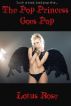 The Pop Princess Goes Pop: A Short Story by Lotus Rose