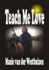 Teach Me Love by Manie van der Westhuizen 