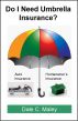 Do I Need Umbrella Insurance? by Dale Maley