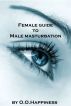 Female Guide to Male Masturbation by O-O Happiness
