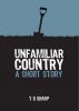 Unfamiliar Country by T S Sharp