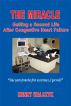 The Miracle - Getting A Second Life After Congestive Heart Failure by Henry Walczyk