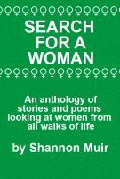 Cover for 'Search for a Woman:  An Anthology of Stories and Poems Looking at Women from All Walks of Life'