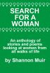 Search for a Woman:  An Anthology of Stories and Poems Looking at Women from All Walks of Life by Shannon Muir