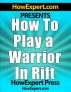 How To Play a Warrior In Rift - Your Step-By-Step Guide To Playing Warriors In Rift by HowExpert Press 