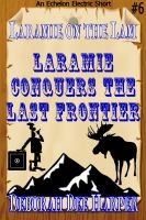 Cover for 'Laramie Conquers the Last Frontier'