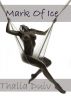 Mark Of Ice by Thalia Duiv