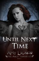 Cover for 'Until Next Time: The Angel Chronicles, Book 1'