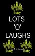 Lots 'O' Laughs by G M Starcevich