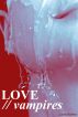 LOVE // vampires by Lunaea Selina